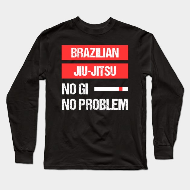 brazilian jiu-jitsu - no gi, no problem Long Sleeve T-Shirt by fighterswin